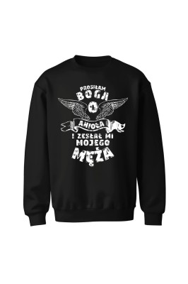 Bluza bez kaptura Prosiłam Boga o anioła i zesłał mi mojego męża (Kolor: Czarny)