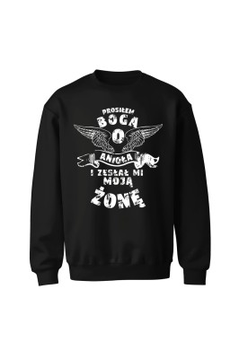 Bluza bez kaptura Prosiłem Boga o anioła i zesłał mi moją żonę (Kolor: Czarny)