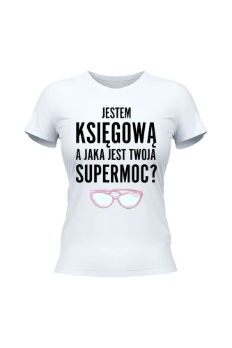 Koszulka damska Jestem księgową a jaka jest twoja supermoc