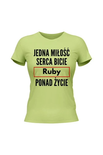 Koszulka damska Jedna miłość serca bicie Ruby ponad życie