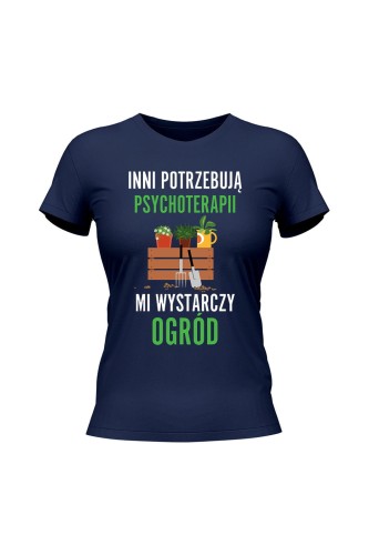 Koszulka damska Inni potrzebują psychoterapii mi wystarczy ogród