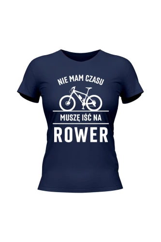 Koszulka damska Nie mam czasu muszę iść na rower MTB