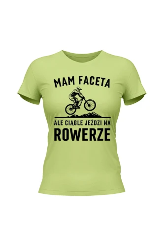 Koszulka damska Mam Faceta ale ciągle jeździ na rowerze MTB