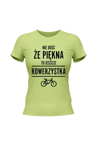 Koszulka damska Nie dość że piękny to jeszcze rowerzystka