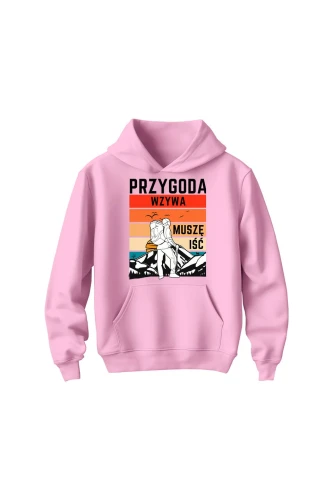 Bluza dziecięca z kapturem Przygoda wzywa muszę iść