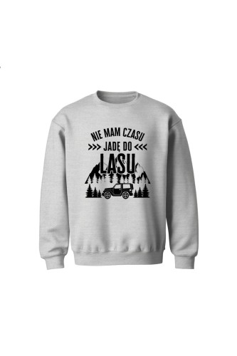 Bluza dziecięca bez kaptura Nie mam czasu jadę do lasu