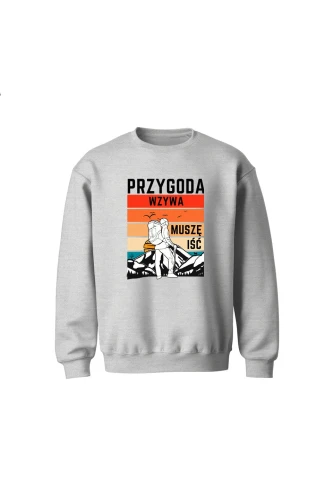 Bluza dziecięca bez kaptura Przygoda wzywa muszę iść