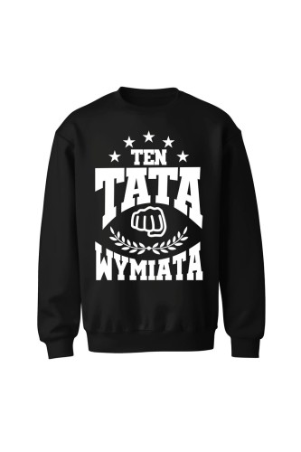 Bluza męska bez kaptura Ten tata wymiata