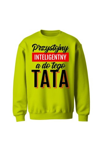 Bluza męska bez kaptura Przystojny Inteligentny A Do Tego Tata