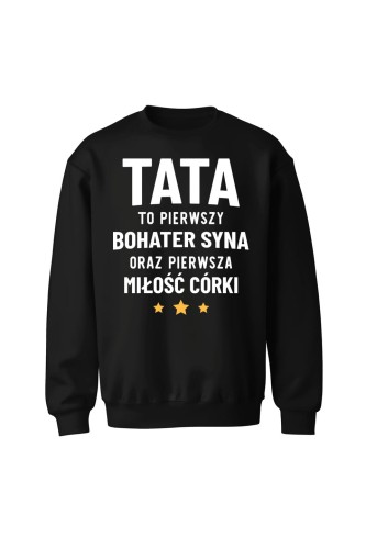 Bluza męska bez kaptura Tata to pierwszy bohater syna oraz pierwsza miłość córki