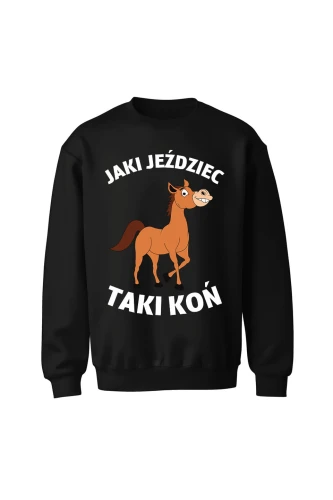 Bluza bez kaptura Jaki jeździec taki koń