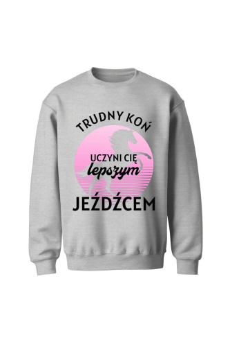 Bluza bez kaptura Trudny koń czyni lepszego jeźdźca