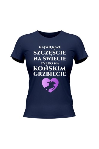 Koszulka damska Największe szczęście na świecie na końskim grzbiecie