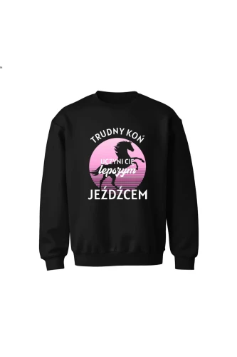 Bluza dziecięca bez kaptura Trudny koń czyni lepszego jeźdźca