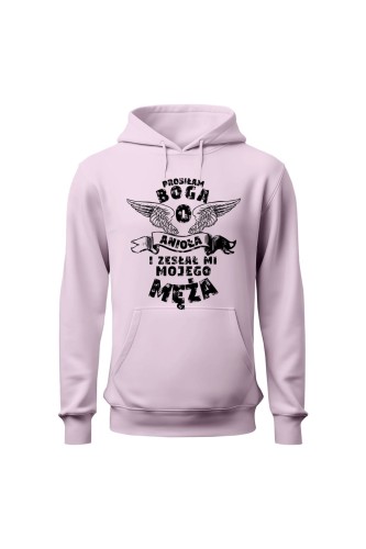 Bluza damska z kapturem Prosiłam Boga o anioła i zesłał mi mojego męża