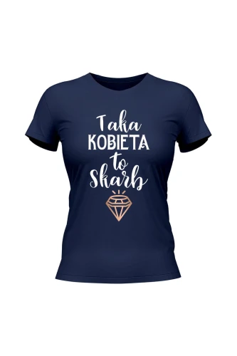 Koszulka damska Taka kobieta to skarb