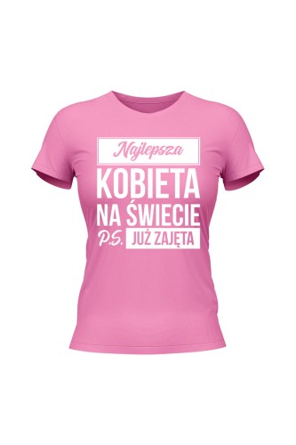 Koszulka damska Najlepsza kobieta na świecie ps już zajęta