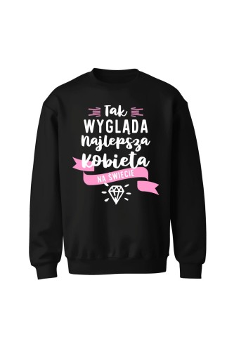 Bluza bez kaptura Tak wygląda najlepsza kobieta na świecie