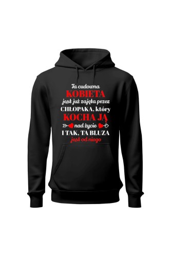 Bluza damska z kapturem Ta cudowna kobieta jest już zajęta i tak ta bluza jest od niego