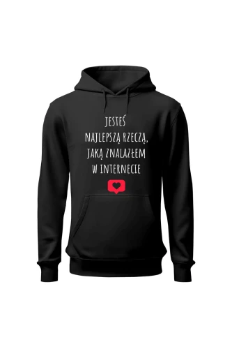 Bluza damska z kapturem Jesteś najlepszą rzeczą jaką znalazłem w internecie)