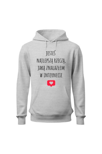 Bluza damska z kapturem Jesteś najlepszą rzeczą jaką znalazłem w internecie)