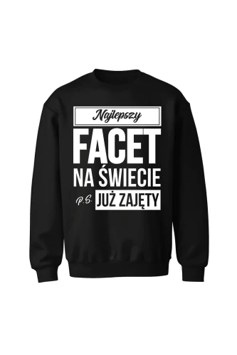 Bluza bez kaptura Najlepszy facet na świecie ps już zajęty