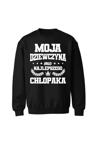 Bluza bez kaptura Moja dziewczyna ma najlepszego chłopaka