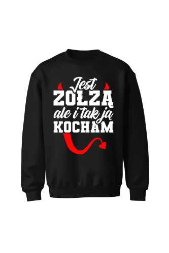 Bluza bez kaptura Jest zołzą ale i tak ją kocham