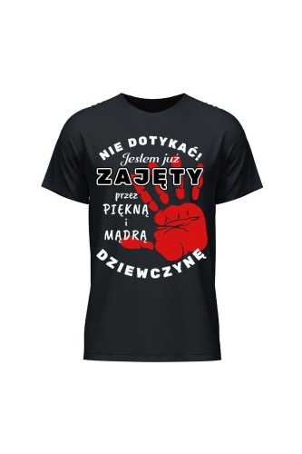 Koszulka męska Nie dotykać jestem już zajęty przez piękną i mądrą dziewczynę