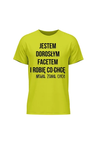 Koszulka męska Jestem dorosłym facetem i robię co chcę moja żona chce