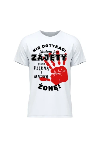 Koszulka męska Nie dotykać jestem już zajęty przez piękną i mądrą żonę