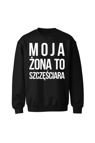 Bluza bez kaptura Moja Żona to szczęściara