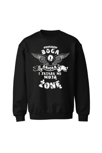 Bluza bez kaptura Prosiłem Boga o anioła i zesłał mi moją żonę