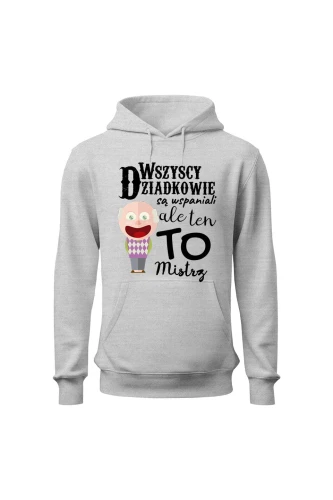 Bluza męska z kapturem Wszyscy dziadkowie są wspaniali ale ten to mistrz