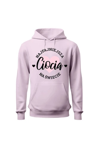 Bluza damska z kapturem Najfajniejsza ciocia na świecie