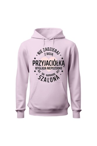 Bluza damska z kapturem Nie zadzieraj z moją przyjaciółką 