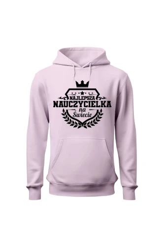 Bluza damska z kapturem Najlepsza nauczycielka na świecie