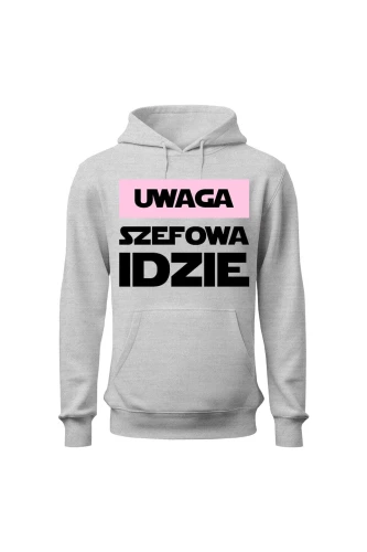 Bluza damska z kapturem Uwaga Szefowa Idzie