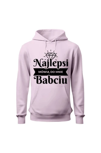 Bluza damska z kapturem Najlepsi mówią do mnie babciu