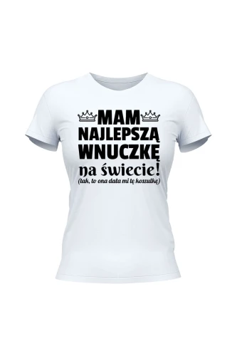Koszulka damska Mam najlepszą wnuczkę na świecie