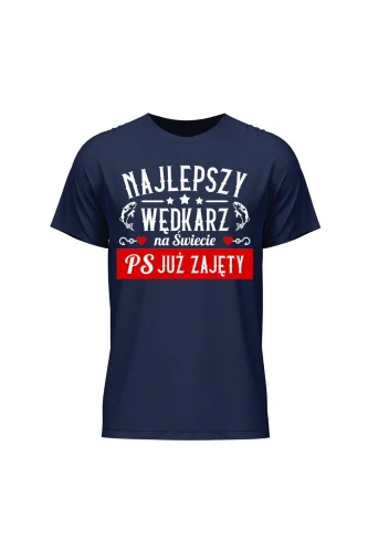 Koszulka męska Najlepszy wędkarz PS Już zajęty