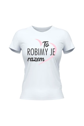 Koszulka damska To robimy je razem 