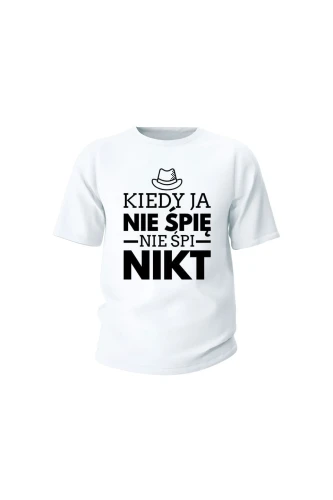 Koszulka dziecięca Kiedy ja nie śpię nie śpi nikt