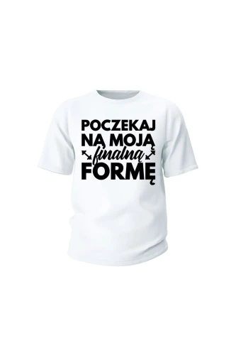 Koszulka dziecięca Poczekaj na moją finalną formę