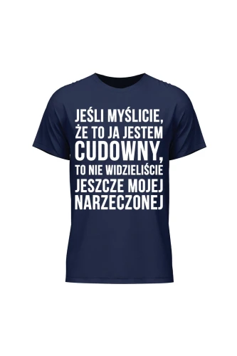 Koszulka męska Jeśli myślicie że to ja jestem cudowny 