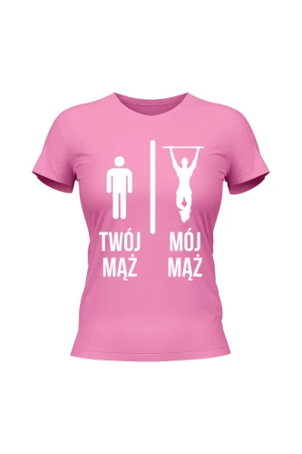 Koszulka damska Twój mąż vs Mój mąż kalistenika