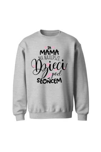 Bluza bez kaptura Ta mama ma najlepsze dzieci pod słońcem