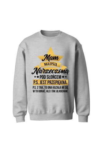 Bluza bez kaptura Mam najlepszą Narzeczoną pod słońcem 