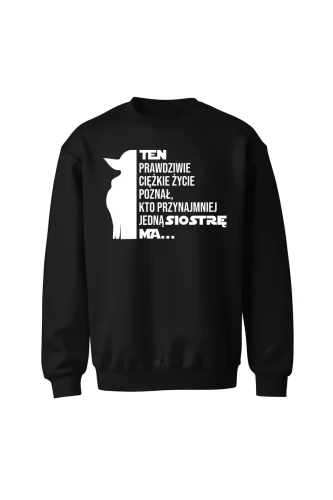 Bluza bez kaptura Te prawdziwie ciężkie życie poznał kto przynajmniej jedną siostrę ma