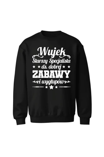 Bluza bez kaptura Wujek starszy specjalista ds dobrej zabawy i wygłupów